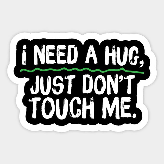 I Need A Hug Just Don't Touch Me Sticker by Teewyld